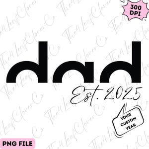 Custom Dad Png, Dad Png, Fathers Day Gift, Personalized Dad Est Year Png, Fathers Day Png, Gift for Dad Png, Best Dad Ever, New Dad Gift Png