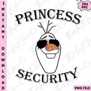 以下が含まれることがあります： サングラスとニンジンの鼻をした、アナと雪の女王のオラフの白黒グラフィック。テキストは、様式化されたフォントで「PRINCESS SECURITY」と書かれています。デジタルダウンロードです。