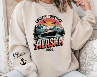 Alaska Cruise Sweatshirt 2026, Cruisin’ Together Shirt, Vacation Trip Tee