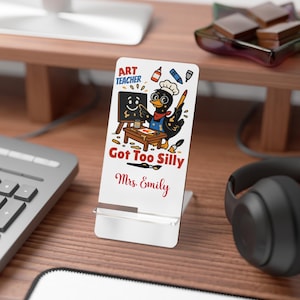 Art Teacher Got Too Silly Mobile Display Stand for Smartphones | Personalized Artwork Appreciation Gift