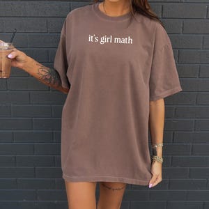 Its Girl Math Shirt, Funny Comfort Colors® Tee, Viral TikTok Trend T-Shirt, Gen Z Humor Graphic Tee, Cute Oversized College Outfit Top