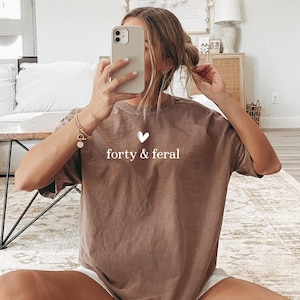 Funny 40th Birthday Shirt for Women, Forty and Feral Tee, Graphic T-Shirt Gift for Her, Turning 40 Party Outfit, Forties Birthday Shirt
