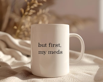 But First My Meds-koffiemok, grappig cadeau voor geestelijke gezondheid
