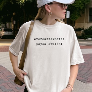 Humorous Psychology Student T-Shirt: Overcaffeinated Grad Gift with Mental Health Humor