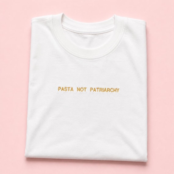 Pasta not Patriarchy Feminist T-Shirt