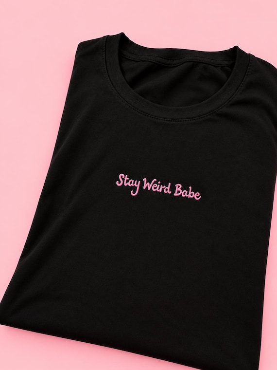 Stay Weird Babe T-Shirt