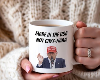 President Trump Mug, Made in the USA not Chyynaaa, Funny Republican Gift, Trump Supporter Coffee Cup