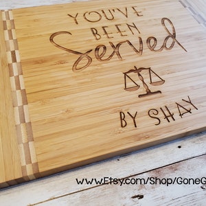 You've Been Served By {Your Name} Attorney or Lawyer Gift. Custom Engraved Bamboo Cutting Board - Three Styles - Great Lawyer Graduation ESQ