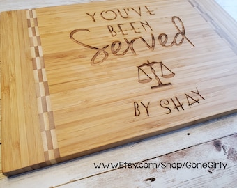 You've Been Served By {Your Name} Attorney or Lawyer Gift. Custom Engraved Bamboo Cutting Board - Three Styles - Great Lawyer Graduation ESQ