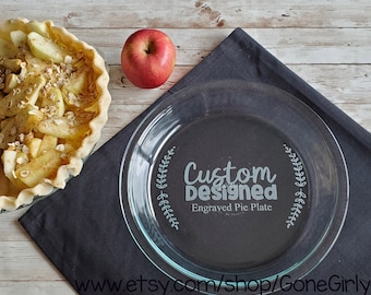 Designed Just for You, Custom Engraved Glass Pie Plate