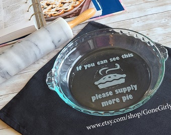 Engraved Pie Plate: Supply More Pie! Engraved Basic or Deep Dish Pie Plate