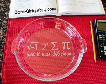 I Ate Some Pi and it was Delicious - Engraved Regular or Deep Dish Pie Plate