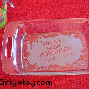 You've Been Poisoned Engraved Pyrex 7x11 Free Lid image 1