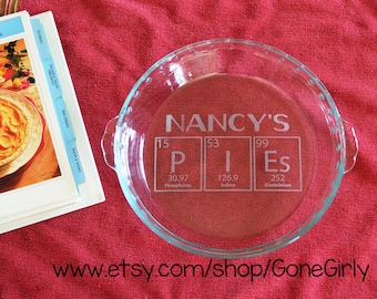 Periodic Table of Pie - P I Es. Custom Engraved Science Pie Plate. Pyrex! Perfect Science Gift! Two Sizes Pyrex Laser Engraved Customized