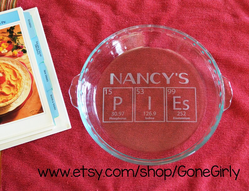 Periodic Table of Pie P I Es. Custom Engraved Science Pie Plate. Pyrex Perfect Science Gift Two Sizes Pyrex Laser Engraved Customized image 1