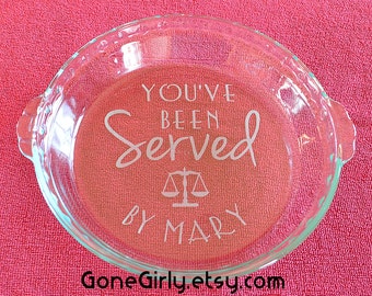 You've Been Served - Scales of Justice - by {your name} Attorney Gift - Engraved Basic or Deep Dish Pie Plate