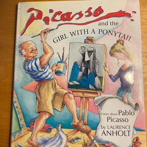 Picasso and the Girl with a Ponytail (Anholt&#39;s Artists Books For Children) by Anholt, Laurence First edition