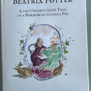 May include: A book cover featuring the title "Beatrix Potter & the Unfortunate Tale of a Borrowed Guinea Pig." The cover art depicts a seated figure, a guinea pig, and two rabbits. The authors' names, Deborah Hopkinson and Charlotte Voake, are also displayed.