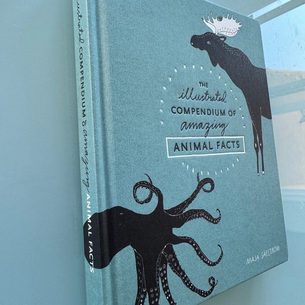 The Illustrated Compendium of Amazing Animal Facts by Säfström, Maja Hardback