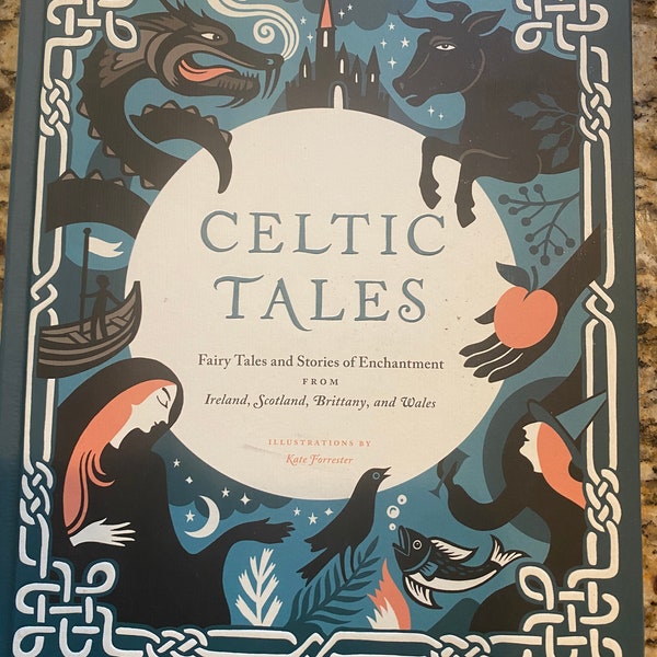 Celtic Tales: Fairy Tales and Stories of Enchantment from Ireland, Scotland, Brittany, and Wales (Hardcover) Kate Forrester