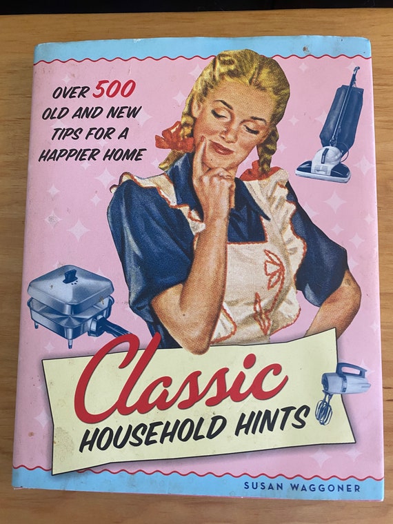 Classic Household Hints: Over 500 Old and New Tips for a Happier Home Hardcover –