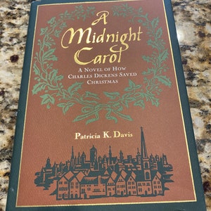 A Midnight Carol: A Novel of How Charles Dickens Saved Christmas Davis, Patricia K. FIRST EDITION Gift