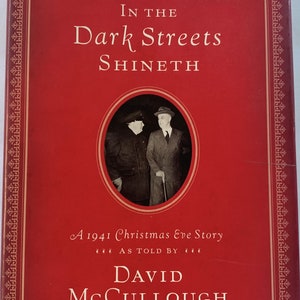 In the Dark Streets Shineth: A 1941 Christmas Eve Story David McCullough