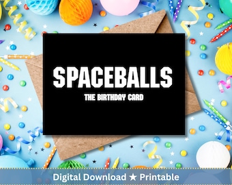 Spaceballs the Birthday Card- Nerdy Birthday Card, Funny Birthday Card, DIGITAL, Printable, Coworker Husband Wife Boyfriend Girlfriend 5x7