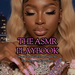 The ASMR Playbook | 30+ VEO3 Plug-and-Play Prompts | Faceless Content Guide | TikTok, Reels, YouTube, Pinterest