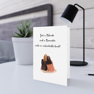 Just a Brunette and a blonde with an unbreakable bond, best friend card, personalized card
