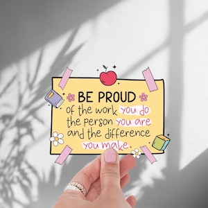Be Proud Sticker - Motivational Teacher Sticker, Positive Quote Decal, Cute Vinyl Sticker for Laptop, Water Bottle, Classroom Gift