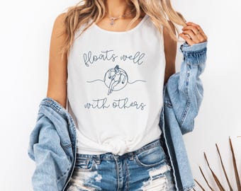 floats well with others Tank Top, floats well with others, river tubing, river tubing shirt, gift for friends, lake vibes, lake life t shirt