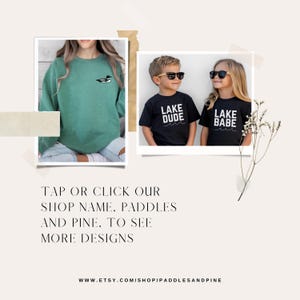 May include: The image features a teal sweatshirt with a loon graphic, and two children wearing black t-shirts with the phrases "LAKE DUDE" and "LAKE BABE" printed on them. The text "TAP OR CLICK OUR SHOP NAME. PADDLES AND PINE. TO SEE MORE DESIGNS" is also visible.