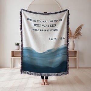 Isaiah 43:2 Scripture Woven Blanket, Isaiah 43, when you go through deep waters, Encouragement Throw, chemo comfort blanket, grief gift