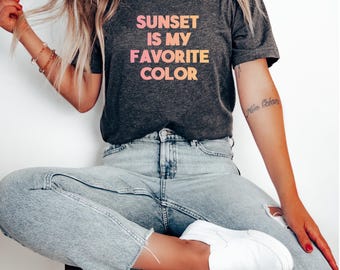 Sunset is my Favorite Color T Shirt, chasing sunset, sunset chaser, forever chasing sunsets, chasing sunsets t, gift for sunset lover