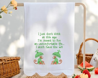 The Lotus Tea Towel, I just don&#39;t think at this age I am meant to live an uncomfortable life, Embroidered The Lotus Gift, Kitchen Towel