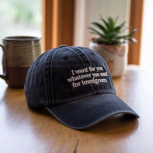 Defend Immigrants, I want for you whatever you want for immigrants hat, No one is illegal on stolen land, juntos todos cap
