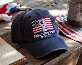 Rejecting Kings Since 1776 Hat, Embroidered Protest Cap