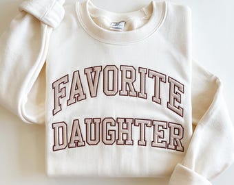 Favorite Daughter Embroidered Sweatshirt, Gift for Daughter, Awesome Daughter sweater, Funny Daughter Shirt, Daughter Sweatshirt