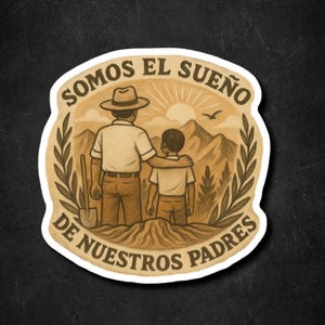 Adesivo Somos el Sueño de Nuestros Padres, pai filho, decalque de vinil da herança latina, orgulho bicultural, adesivo inspirador de citações familiares