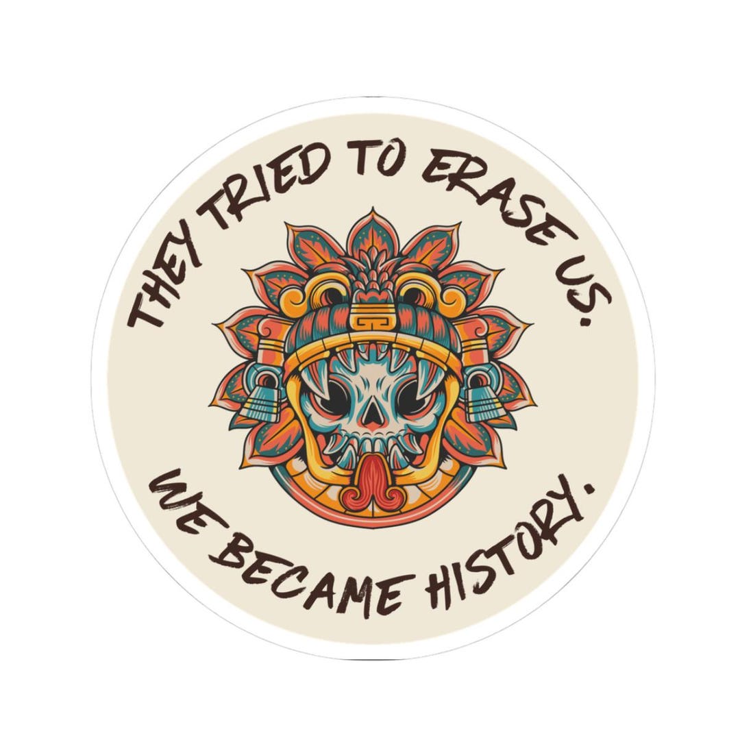 Mexican American Sticker, They Tried to Erase Us Aztec Skull Vinyl ...