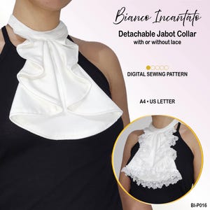 May include: A white detachable jabot collar with ruffles, shown in two versions: one plain and one with lace trim. The text reads Bianco Incantato, Detachable Jabot Collar with or without lace, DIGITAL SEWING PATTERN, A4, US LETTER, and BI-P016.