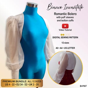 May include: A white bolero with sheer puff sleeves and button cuffs displayed on a blue mannequin. Text includes "Bianco Incantato", "Romantic Bolero with puff sleeves and button cuffs", "Video Tutorial", "DIGITAL SEWING PATTERN", "12 sizes", "A0 A4 US LETTER", and "PREMIUM BUNDLE: ALL 12 SIZES US 4 - 22 EU 34 - 52 UK 2 - 20".