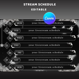 May include: A black and white digital stream schedule template featuring the text STREAM SCHEDULE EDITABLE at the top. The design includes seven horizontal bars for days of the week, labeled MON through SUN, with the text your livestream schedule.