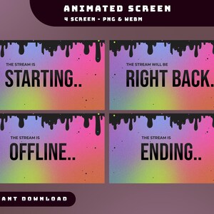 May include: Animated screen graphics with text: "The stream is starting," "Right back," "Offline," and "Ending." Each graphic has a colorful gradient background with black dripping paint at the top. "Instant Download" text is at the bottom.