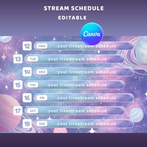 May include: A digital stream schedule template with a space theme. The template includes days of the week, dates, and space-themed graphics. The Canva logo is visible. The text reads "STREAM SCHEDULE EDITABLE".