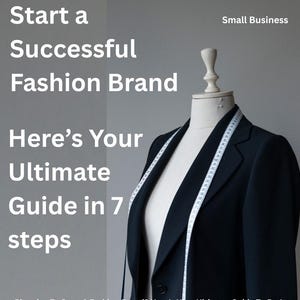 Start a Successful Fashion Brand – Ultimate 7-Step Guide | Digital eBook for Aspiring Fashion Entrepreneurs | Instant Download PDF