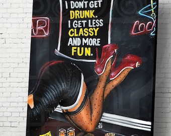 May include: A black and white illustration of a woman in a short black skirt and red high heels, leaning over a black piano. The woman is wearing black stockings with white polka dots. The text on the chalkboard behind her reads "I don't get drunk. I get less classy and more fun."