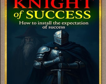 Knight of Success: "Expect Success" Self Hypnosis MP3 | Install the Expectation of Success—Let Merlin Guide You!