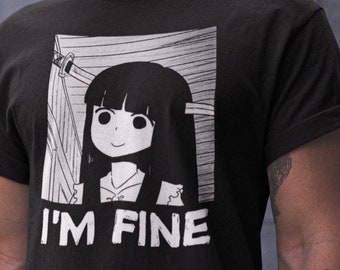 I&#39;m Fine -  Unisex T-Shirt Japanese Anime Manga Otaku Waifu Horror Funny